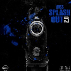 Russ - Splash Out 2.0 [REMASTERED] (Prod@GotchaBxtch)#Splash