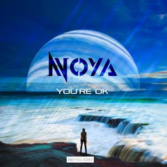 Noya- You're Ok [ FREE DOWNLOAD]