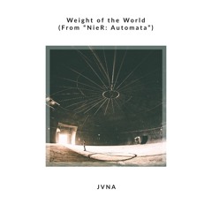 NieR: Automata - Weight of the World (JVNA Remix)