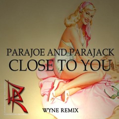 ParaJoe & ParaJack - Close To You / WYNE Remix
