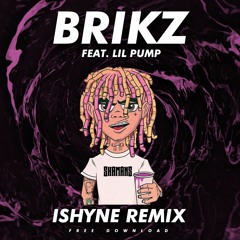 Brikz ft. lil pump - iShyne (Remix) [Free Download]