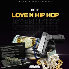 DBH Dip- Love N HipHop