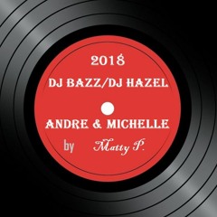 DJ Bazz - Andre & Michelle (DJ Hazel vs David Bfl x Badwor7h x Crouzer By Matty P. Edit 2k18)