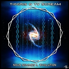 Tiogris & Tv ScREAm ▶ Nous Sommes L'évolution