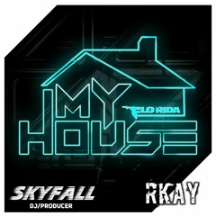 My House (Skyfall x Rkay Quick Bootleg) **FREE DOWNLOAD**