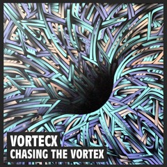 Vortecx - Chasing The Vortex(Preview)