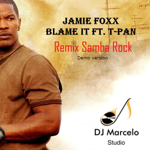 Stream Jamie Foxx - Blame It ft. T-Pain Remix Samba Rock Marcelo
