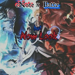 Battz x cNote - Now Look