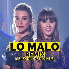 Lo Malo Remix - Aitana y Ana Guerra (Pablo Hernandez DJ Edit)[FREE DOWNLOAD]