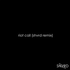 QUIX - Riot Call (SHVRD Remix)