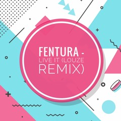 Fentura - Live It (LOUZE Remix)FREE DOWNLOAD