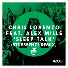 Chris Lorenzo - Sleep Talk ft Alex Mills (Ste Essence Remix)