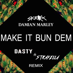 Skrillex ft. Damian Marley - Make It Bun Dem ( DASTY & Strafella Remix Cut )
