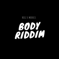 Noiz x Ethan Morris - Body Riddim