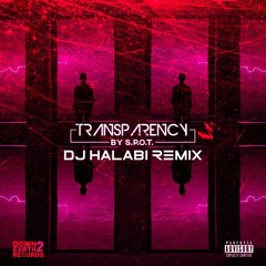 Transparency - REMIX by DJ Halabi