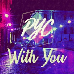 PYC - With You (Buy Link --> Free Download)
