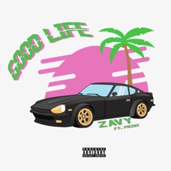 Good Life- Zavy ft Prznt