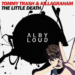 Tommy Trash & Killagraham - The Little Death (Alby Loud Edit)