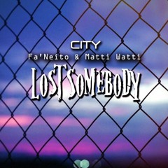 City Ft Faneto Matti Watti X Lost Somebody