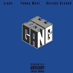 The Gang-Jiggy Ft Yunga Wave & Bresco Blanco