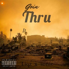 Goin Tru It - Liqz x Skimaskboy Sonic