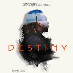Destiny feat. Aniya & Aubrey (prod. Kevin Mayfield)