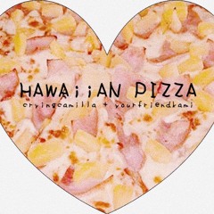 hawaiian pizza (prod. yourfriendkami)