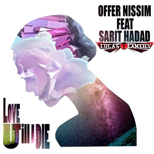 Offer Nissim feat. Sarit Hadad  - Love U Till I Die (Lucas Flamefly & Thiago Xtended Reconstruction)