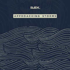 IDEK. - Approaching Storms