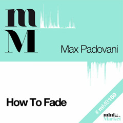 MAX PADOVANI - How To Fade (Original Mix)