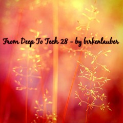 From Deep To Tech 28 - by birkenlauber