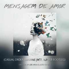 Joe Kinni & João Mar - Mensagem de Amor (Casual Order, Massive Jack, Blast.B Bootleg)