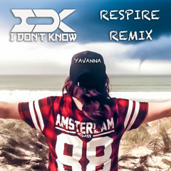 Yavanna - Respire (I Don't Know Extended Remix)