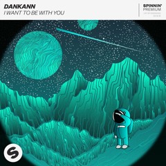Dankann - I Want To Be With You [FREE DOWNLOAD]