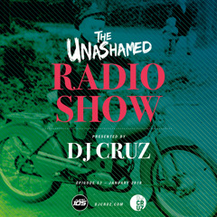 DJ Cruz - The Unashamed Radio Show (Episode 53)