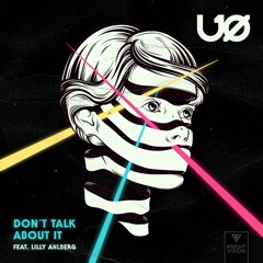 UØ - Don't Talk About It (feat. Lilly Ahlberg)