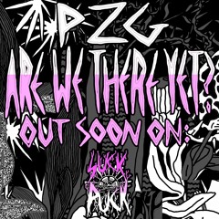 PZG - Are we there yet? (OUT NOW on Suck Puck Recordz)
