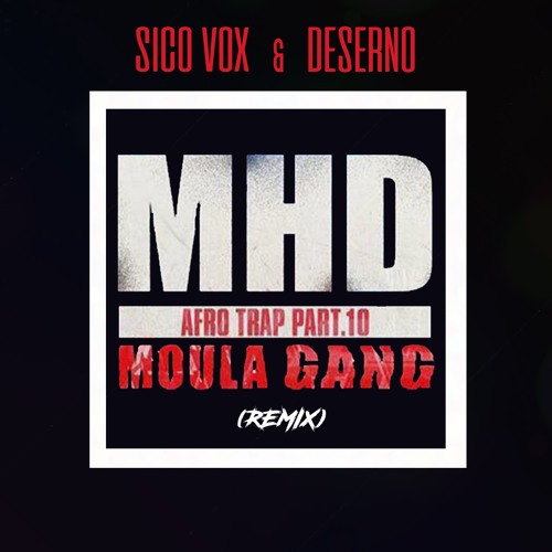 Stream MHD - AFRO TRAP Part. 10 (Moula Gang) [Sico Vox & Deserno Remix] by  SICO VOX | Listen online for free on SoundCloud