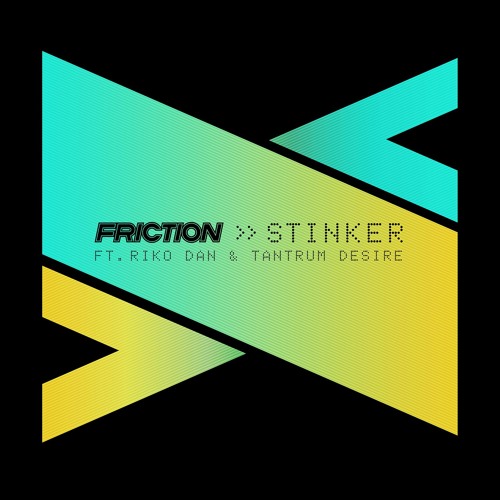 Friction - Stinker (feat. Riko Dan & Tantrum Desire)