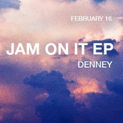 Denney - Jam On It