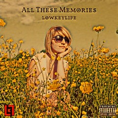 All These Memories - lowkeylife