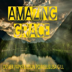 Oliver Papke & Colin Powell& Lisa Gill - AMAZING GRACE ( COVER SONG )
