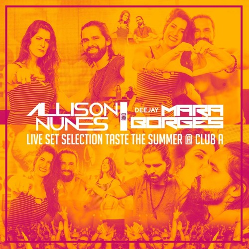 MARA BORGES B2B ALLISON NUNES - LIVE SET SELECTION TASTE THE SUMMER @ CLUB A - SP