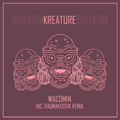Kreature - Wacomin (Raumakustik Remix) [Out now on Underground Audio]