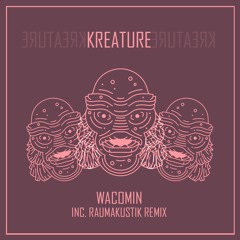 Kreature - Wacomin [Out now on Underground Audio]