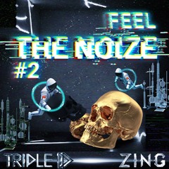 TRIPLE D X ZING - FEEL THE NOIZE #2