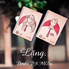 Lặng - DoubleD X Mibu