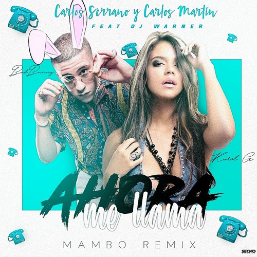 Stream Karol G, Bad Bunny - Ahora Me Llama (Carlos Serrano, WarnerMix &  Carlos Martín Mambo Remix) by Carlos Martin 2.0 | Listen online for free on  SoundCloud
