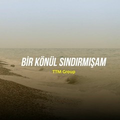 TTM Group — Bir Könül Sındırmışam