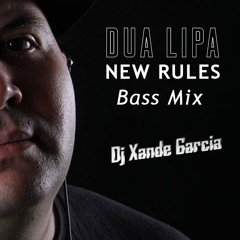 Xande Garcia Feat. Dua Lipa - New Rules (Bass Mix)